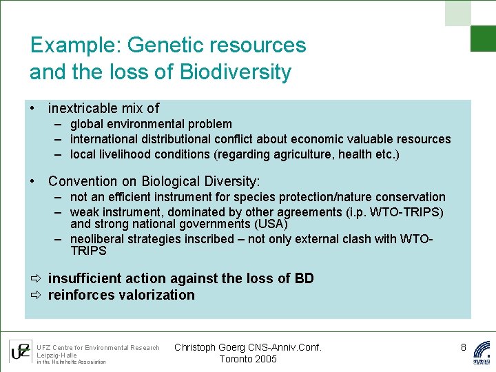 Example: Genetic resources and the loss of Biodiversity • inextricable mix of – global