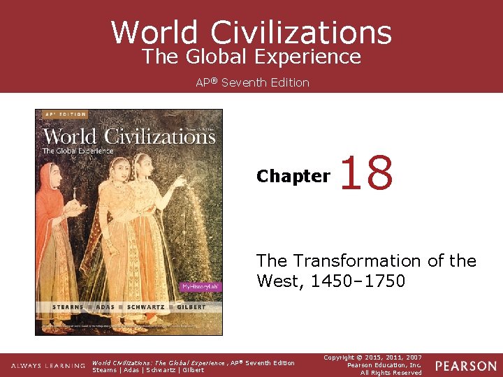 World Civilizations The Global Experience AP® Seventh Edition Chapter 18 The Transformation of the