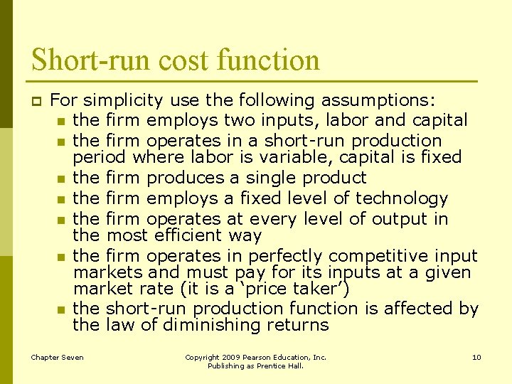 Short-run cost function p For simplicity use the following assumptions: n the firm employs