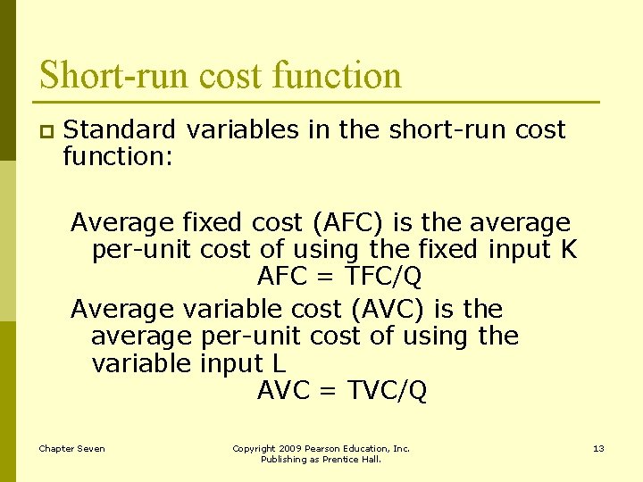 Short-run cost function p Standard variables in the short-run cost function: Average fixed cost