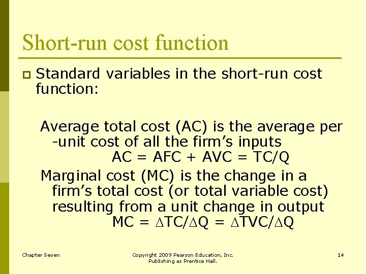 Short-run cost function p Standard variables in the short-run cost function: Average total cost