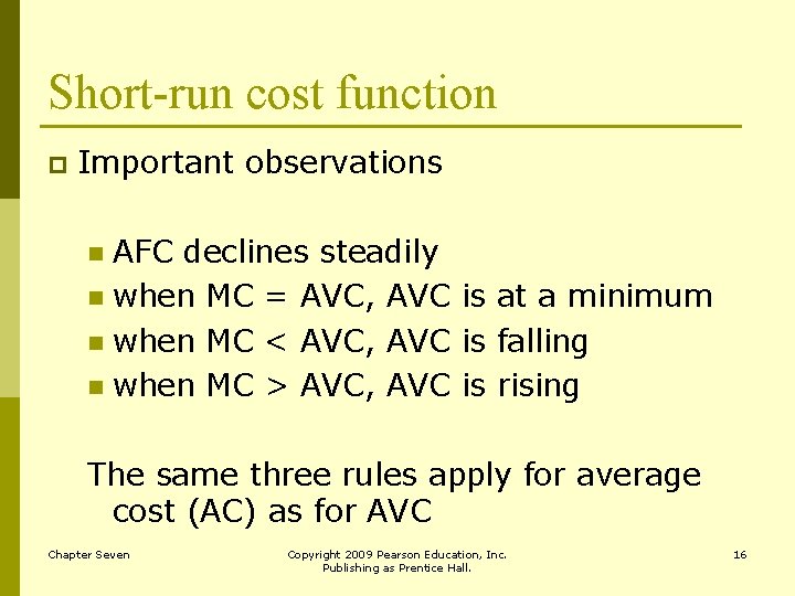 Short-run cost function p Important observations AFC declines steadily n when MC = AVC,