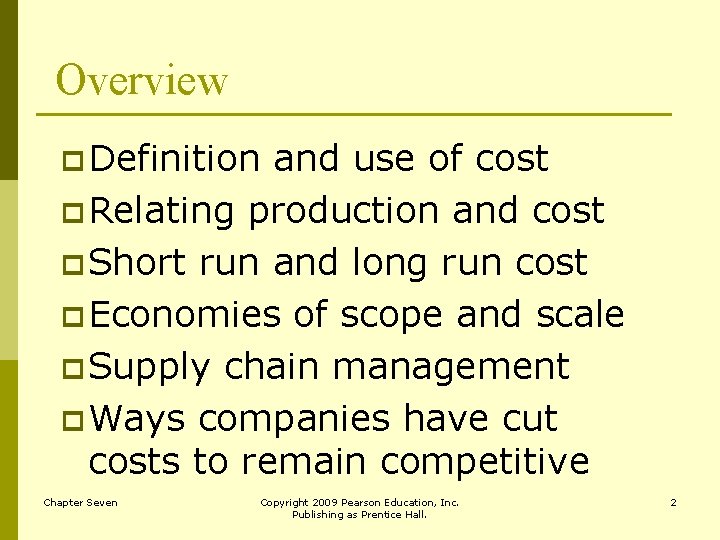 Overview p Definition and use of cost p Relating production and cost p Short