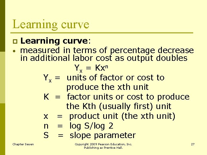 Learning curve p • Learning curve: measured in terms of percentage decrease in additional