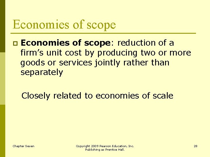 Economies of scope p Economies of scope: reduction of a firm’s unit cost by