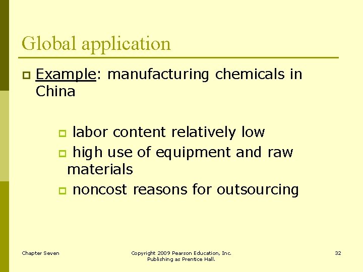 Global application p Example: manufacturing chemicals in China labor content relatively low p high