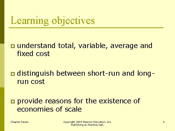 Learning objectives p understand total, variable, average and fixed cost p distinguish between short-run