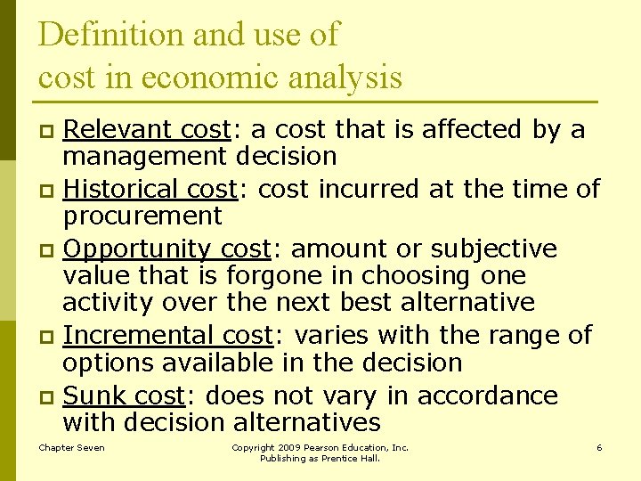 Definition and use of cost in economic analysis Relevant cost: a cost that is