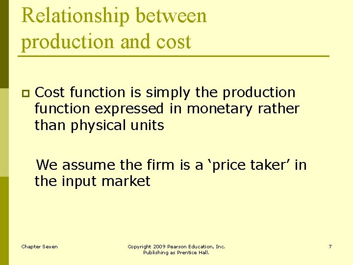 Relationship between production and cost p Cost function is simply the production function expressed