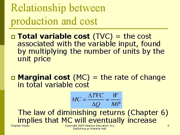 Relationship between production and cost p Total variable cost (TVC) = the cost associated