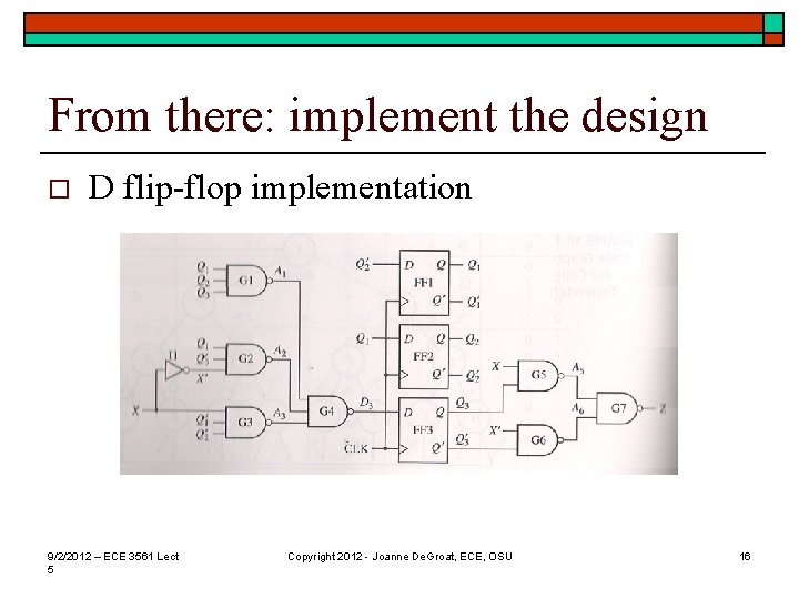 From there: implement the design o D flip-flop implementation 9/2/2012 – ECE 3561 Lect