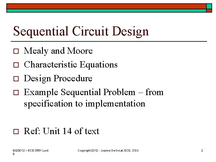 Sequential Circuit Design o o o Mealy and Moore Characteristic Equations Design Procedure Example