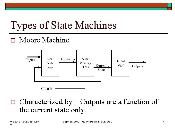 Types of State Machines o Moore Machine o Characterized by – Outputs are a