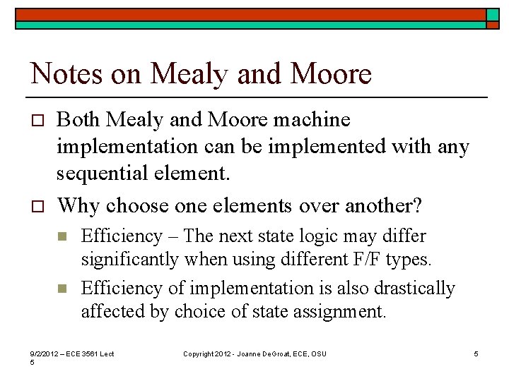 Notes on Mealy and Moore o o Both Mealy and Moore machine implementation can