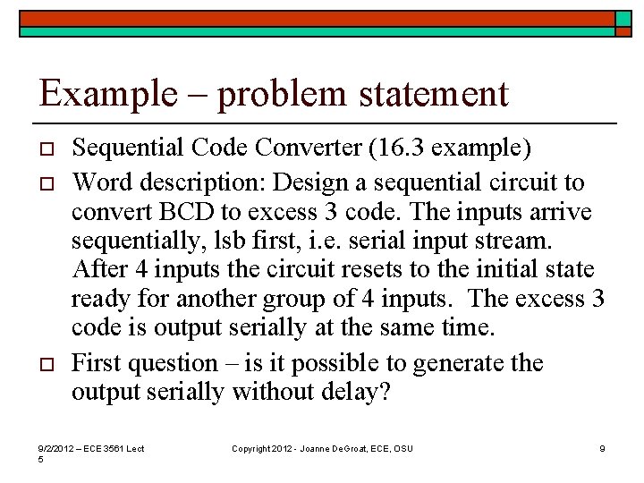 Example – problem statement o o o Sequential Code Converter (16. 3 example) Word