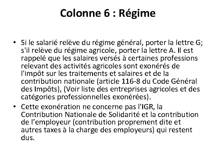 Colonne 6 : Régime • Si le salarié relève du régime général, porter la