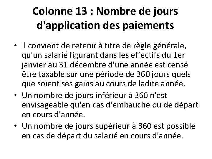 Colonne 13 : Nombre de jours d'application des paiements • Il convient de retenir