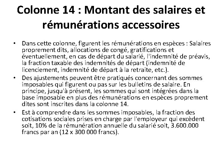 Colonne 14 : Montant des salaires et rémunérations accessoires • Dans cette colonne, figurent