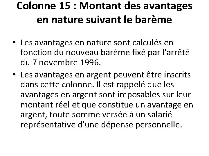 Colonne 15 : Montant des avantages en nature suivant le barème • Les avantages