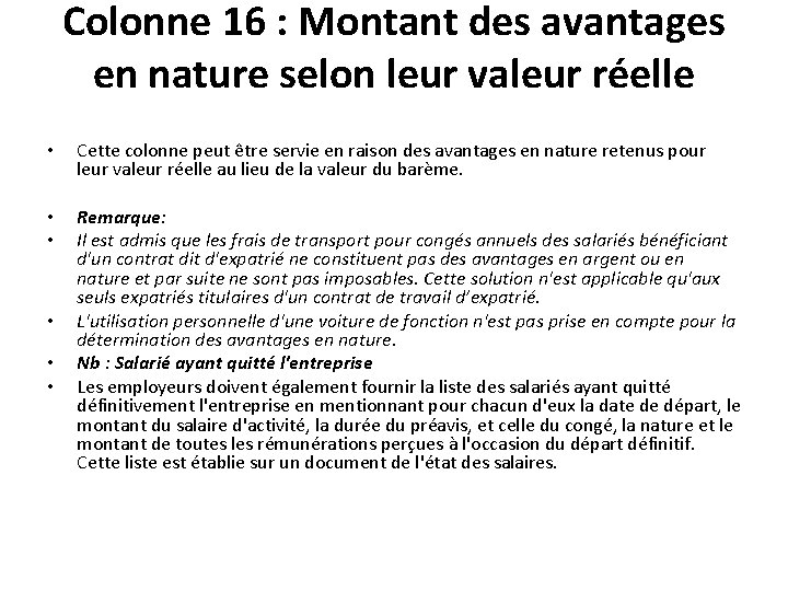 Colonne 16 : Montant des avantages en nature selon leur valeur réelle • •