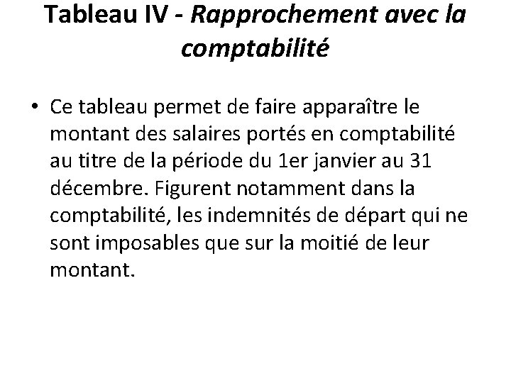Tableau IV - Rapprochement avec la comptabilité • Ce tableau permet de faire apparaître
