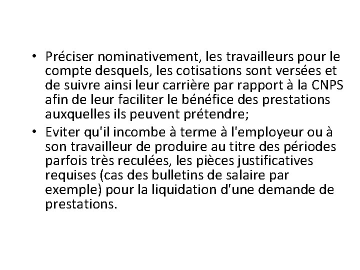  • Préciser nominativement, les travailleurs pour le compte desquels, les cotisations sont versées
