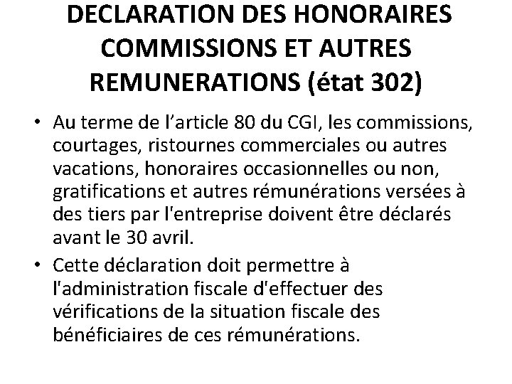 DECLARATION DES HONORAIRES COMMISSIONS ET AUTRES REMUNERATIONS (état 302) • Au terme de l’article