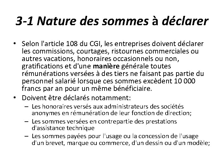 3 -1 Nature des sommes à déclarer • Selon l'article 108 du CGI, les