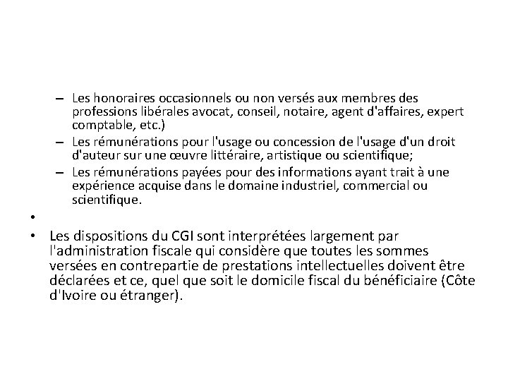 – Les honoraires occasionnels ou non versés aux membres des professions libérales avocat, conseil,