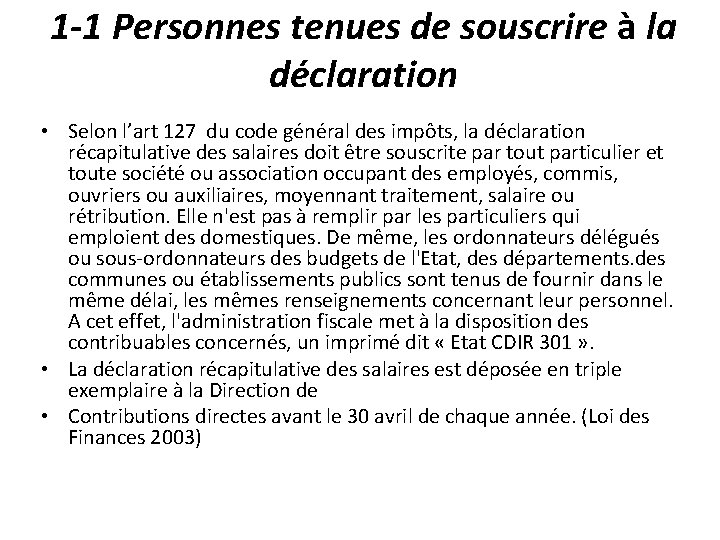 1 -1 Personnes tenues de souscrire à la déclaration • Selon l’art 127 du