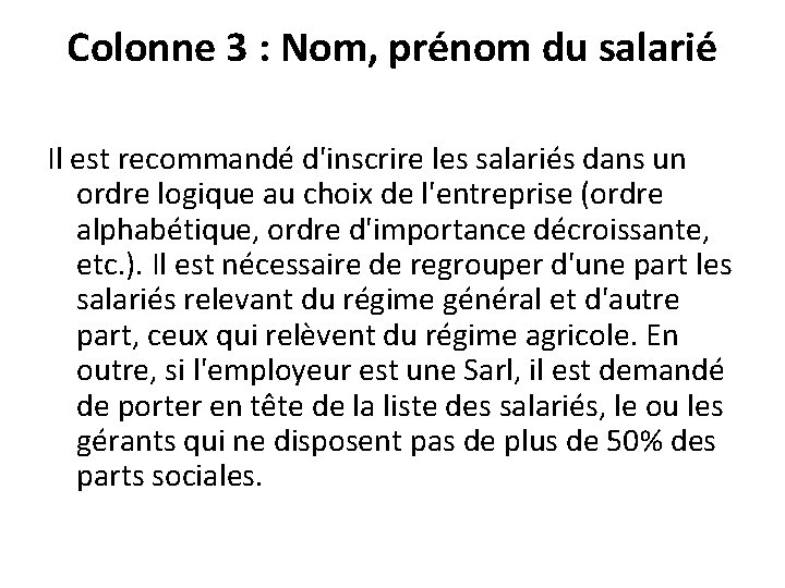 Colonne 3 : Nom, prénom du salarié Il est recommandé d'inscrire les salariés dans