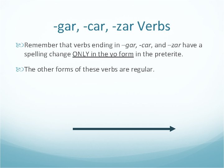 -gar, -car, -zar Verbs Remember that verbs ending in –gar, -car, and –zar have