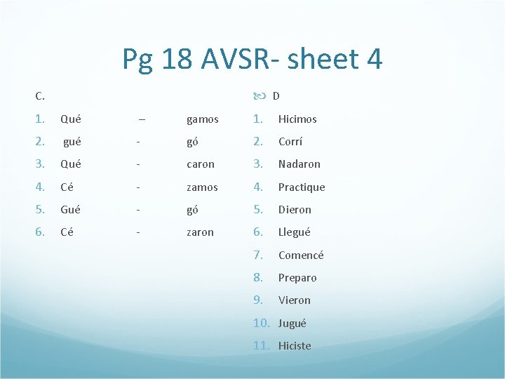 Pg 18 AVSR- sheet 4 D C. 1. Qué – gamos 1. Hicimos 2.