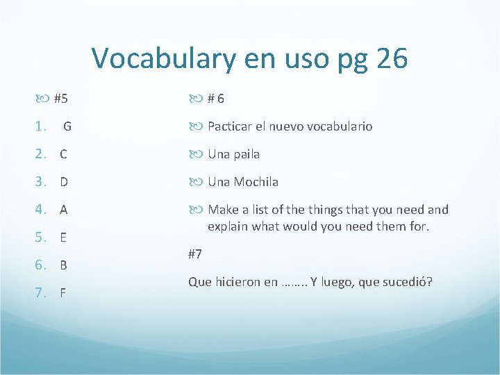 Vocabulary en uso pg 26 #5 #6 1. Pacticar el nuevo vocabulario G 2.