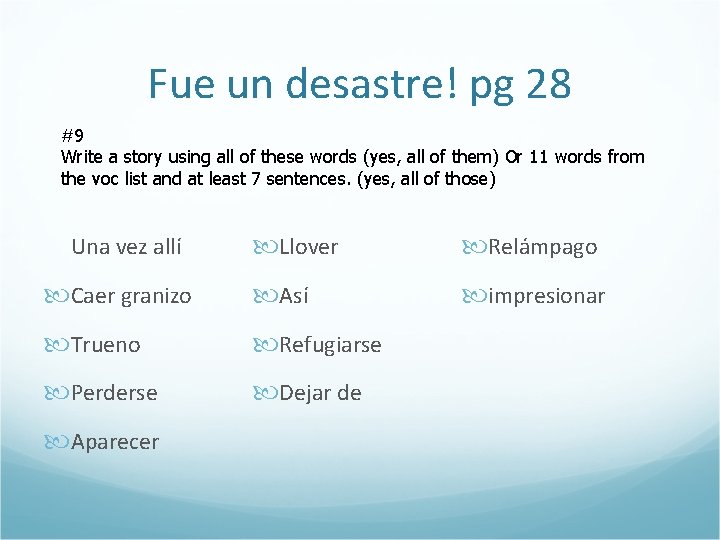 Fue un desastre! pg 28 #9 Write a story using all of these words