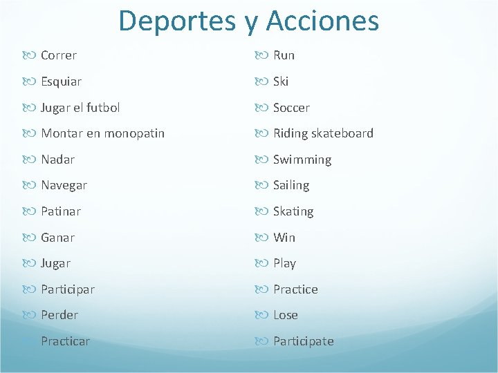 Deportes y Acciones Correr Run Esquiar Ski Jugar el futbol Soccer Montar en monopatin