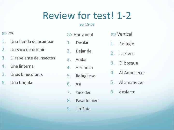 Review for test! 1 -2 pg 15 -16 #A Horizontal Vertical 1. Una tienda