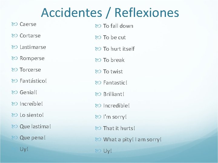  Caerse Accidentes / Reflexiones To fall down Cortarse To be cut Lastimarse To