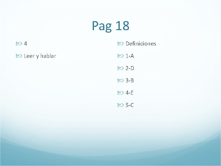 Pag 18 4 Definiciones Leer y hablar 1 -A 2 -D 3 -B 4
