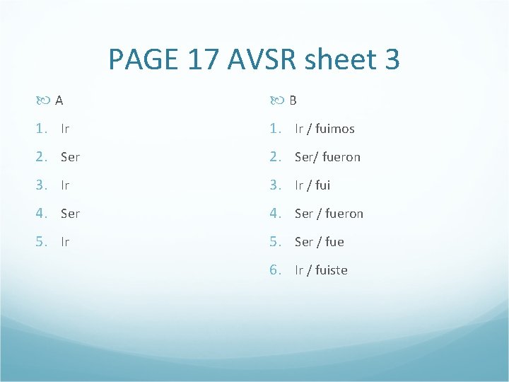 PAGE 17 AVSR sheet 3 A B 1. Ir / fuimos 2. Ser/ fueron