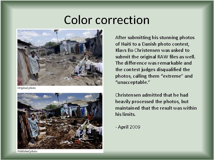 Color correction After submitting his stunning photos of Haiti to a Danish photo contest,