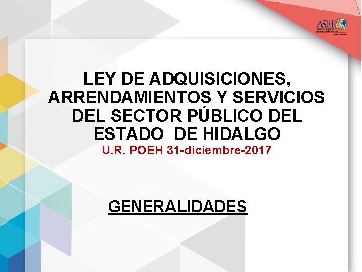 LEY DE ADQUISICIONES, ARRENDAMIENTOS Y SERVICIOS DEL SECTOR PÚBLICO DEL ESTADO DE HIDALGO U.