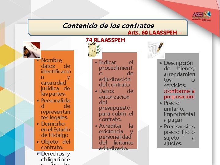 Contenido de los contratos Arts. 60 LAASSPEH – 74 RLAASSPEH • Nombre, datos de