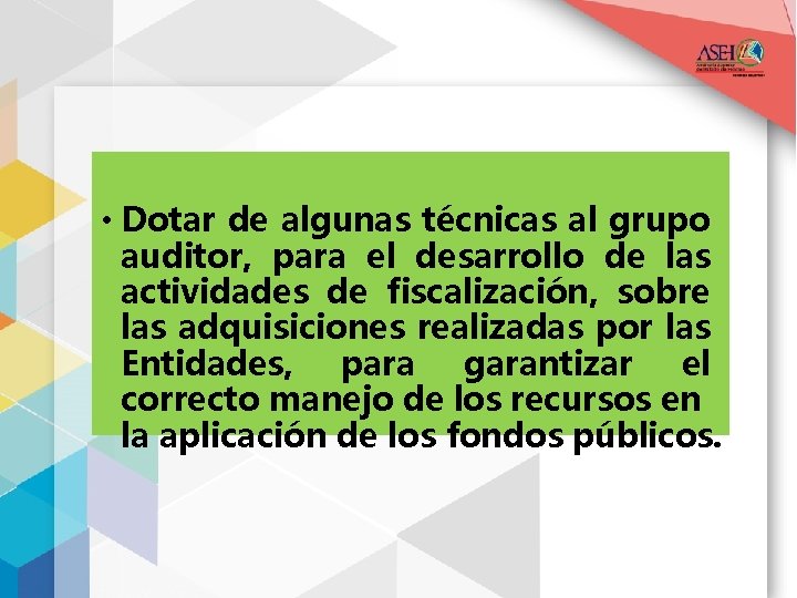  • Dotar de algunas técnicas al grupo auditor, para el desarrollo de las