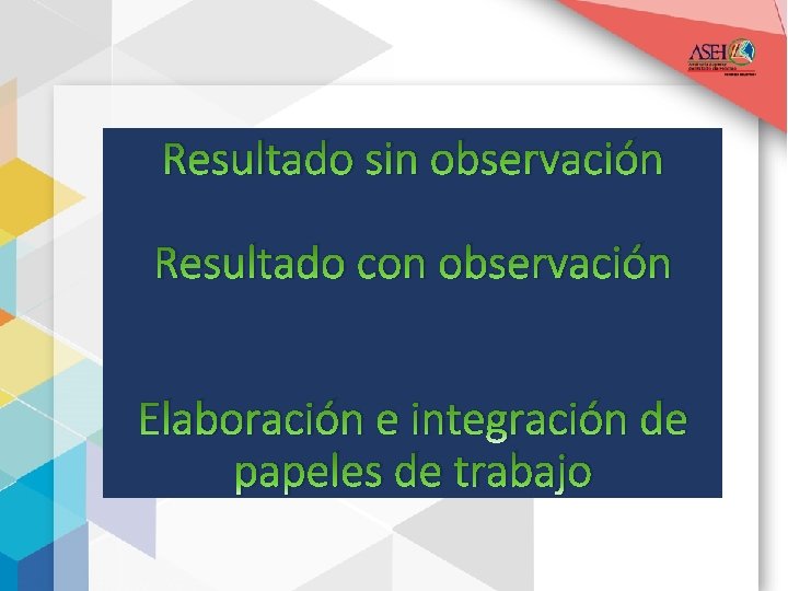Resultado sin observación Resultado con observación Elaboración e integración de papeles de trabajo 