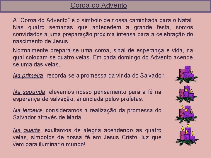 Coroa do Advento A “Coroa do Advento” é o símbolo de nossa caminhada para