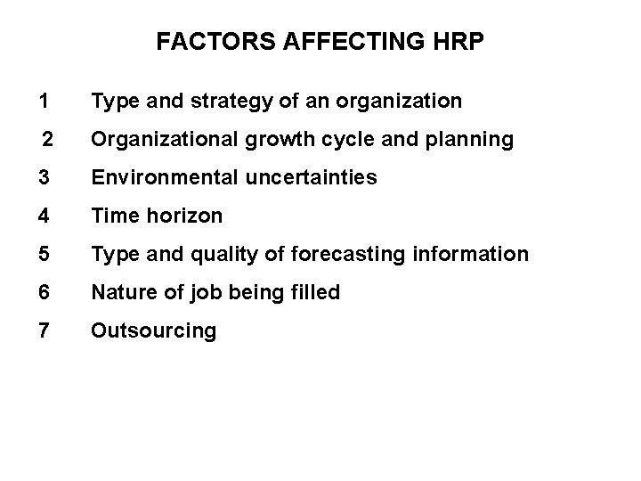 FACTORS AFFECTING HRP 1 Type and strategy of an organization 2 Organizational growth cycle