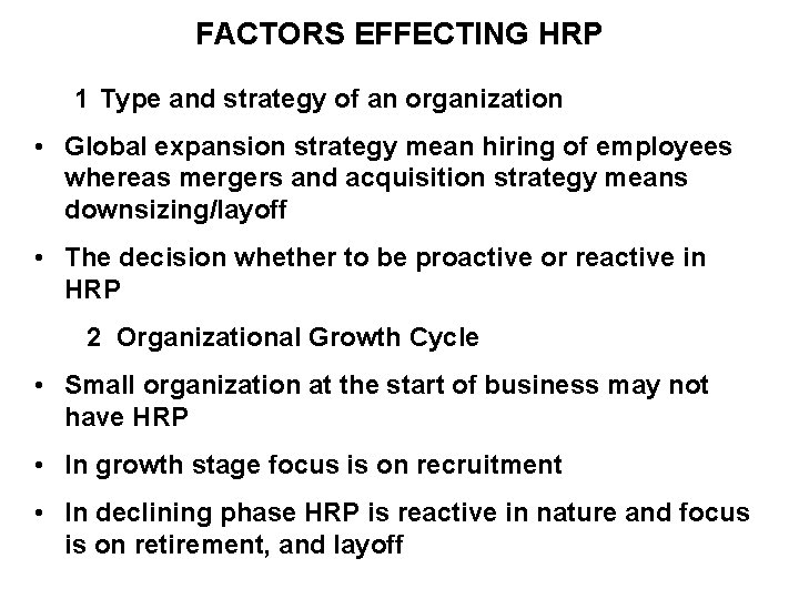 FACTORS EFFECTING HRP 1 Type and strategy of an organization • Global expansion strategy