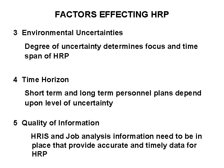 FACTORS EFFECTING HRP 3 Environmental Uncertainties Degree of uncertainty determines focus and time span