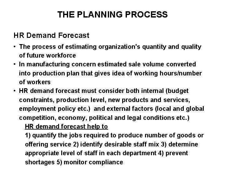 THE PLANNING PROCESS HR Demand Forecast • The process of estimating organization's quantity and